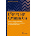 Effective Cost Cutting in Asia: Practical Modern Approach for Managers and Engineers in Industry to Achieve Profit Growth - Paperback
