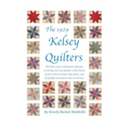 The 1929 Kelsey Quilters: The brave sisters, who found a safe place to worship, and raise families in the Church of Jesus Christ of Latter-Day Saints, - Hardcover