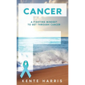 F Cancer: A Fighting Mindset To Get Through Cancer - Paperback