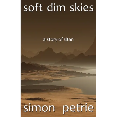Soft Dim Skies: (a story of Titan) - Paperback