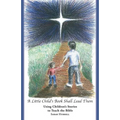 A Little Child's Book Shall Lead Them: Using Children's Stories to Teach the Bible - Paperback