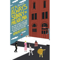 It's (Almost) Always Sunny in Philadelphia: How Three Friends Spent $200 to Create the Longest-Running Live-Action Sitcom in History and Help Build a - Hardcover