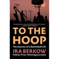 To the Hoop: The Seasons of a Basketball Life - Paperback