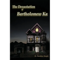 The Devastation of Bartholomew Ka - Paperback
