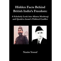 Hidden Facts Behind British India's Freedom: A Scholarly Look Into Allama Mashraqi and Quaid-E-Azam's Political Conflict - Hardcover