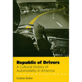 Republic of Drivers: A Cultural History of Automobility in America - Paperback