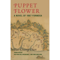 Puppet Flower: A Novel of 1867 Formosa - Paperback