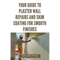Your Guide to Plaster Wall Repairs and Skim Coating for Smooth Finishes: Step-by-Step Instructions for Fixing Cracks, Holes, Water Damage and Applying - Paperback
