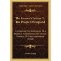 The Farmer's Letters To The People Of England: Containing The Sentiments Of A Practical Husbandman, On Various Subjects Of Great Importance (1768) - Paperback