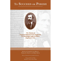 To Succeed or Perish: The Diaries of Sergeant Edmund Trent Eggleston, Company G, 1st Mississippi Light Artillery Regiment - Paperback