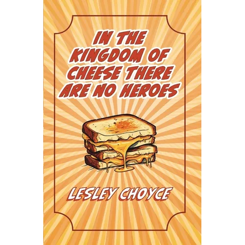 In The Kingdom of Cheese There Are No Heroes - Paperback