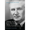 Dying for Joe McCarthy's Sins: The Suicide of Wyoming Senator Lester Hunt - Paperback