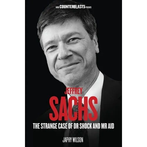 Jeffrey Sachs: The Strange Case of Dr Shock and MR Aid - Paperback