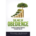 The Art of Obedience: 10 Biblical Financial Principles to Change Your Life - Paperback