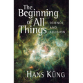 Beginning of All Things: Science and Religion - Paperback