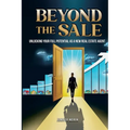 Beyond The Sale: Unlocking Your Full Potential As A New Real Estate Agent - Paperback