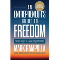 An Entrepreneur's Guide to Freedom: Seven Steps to Living Beyond Limits - Hardcover