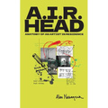 A.I.R. Head: Anatomy of an Artist In Residence - Paperback