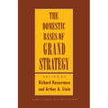 Domestic Bases of Grand Strategy - Paperback