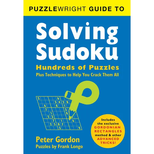 Puzzlewright Guide to Solving Sudoku: Hundreds of Puzzles Plus Techniques to Help You Crack Them All - Paperback