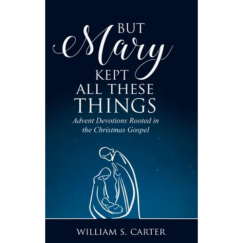 But Mary Kept All These Things - Hardcover