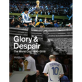 Glory and Despair: The World Cup, 1930-2018 - Hardcover