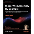 Blazor WebAssembly by Example - Second Edition: Use practical projects to start building web apps with .NET 7, Blazor WebAssembly, and C# - Paperback