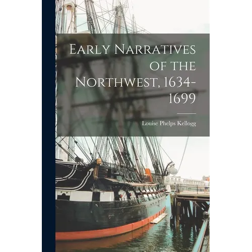 Early Narratives of the Northwest, 1634-1699 - Paperback