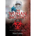 The Wuhan Incident: Bioweapons and the Emerging Global Reset - Hardcover