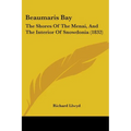 Beaumaris Bay: The Shores Of The Menai, And The Interior Of Snowdonia (1832) - Paperback