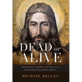 Dead or Alive: The Roman Empire's Hunt for the Resurrected Rebel Jesus - Hardcover