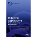 Industrial Applications: New Solutions for the New Era: New Solutions for the New Era - Hardcover