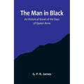 The Man in Black: An Historical Novel of the Days of Queen Anne - Paperback