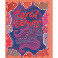 Tarot Games: 45 Playful Ways to Explore Tarot Cards Together; A New Vision for the Circle of Community - Paperback