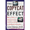 The Copycat Effect: How the Media and Popular Culture Trigger the Mayhem in Tomorrow's Headlines - Paperback