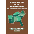 A Short History of the National Parks: Brief Stories of America's Biggest Landscapes - Paperback