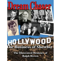 Dream Chaser - The Business of Showbiz: The Illustrated Memoirs of Ralph Rivera - Hardcover