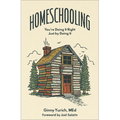 Homeschooling: You're Doing It Right Just by Doing It - Hardcover