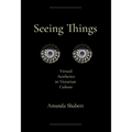 Seeing Things: Virtual Aesthetics in Victorian Culture - Paperback