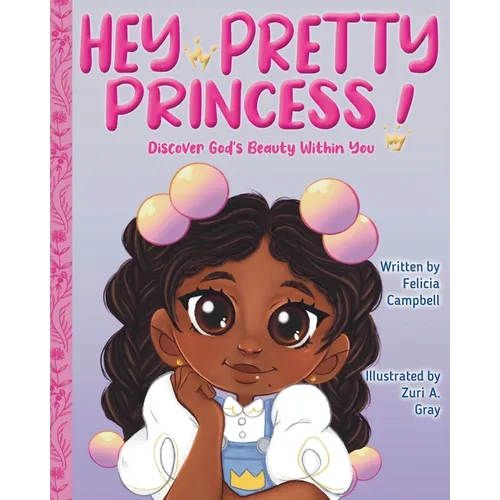 Hey Pretty Princess!: Discover God's Beauty Within You - Paperback