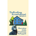 The Blue House Across the Street: Observations On Life from Outside the Puppy Mill - Hardcover