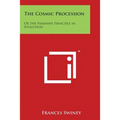 The Cosmic Procession: Or the Feminine Principle in Evolution - Paperback