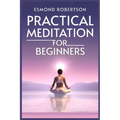 Practical Meditation for Beginners: Finding Calm Within Chaos. A Beginner's Guide to Meditation Techniques (2023) - Paperback