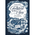 Folklore of the Sea: Myths and Legends of the Maritime World - Hardcover