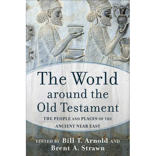 The World Around the Old Testament: The People and Places of the Ancient Near East - Paperback