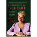 Leading from the Heart: The Battles of a Feminist, Union Leader and Politician - Hardcover