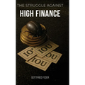 The Struggle Against High Finance - Hardcover
