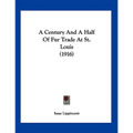 A Century And A Half Of Fur Trade At St. Louis (1916) - Paperback