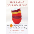 Stop Eating Your Heart Out: The 21-Day Program to Free Yourself from Emotional Eating (How to Stop Overeating, for Fans of Brain Over Binge) - Paperback