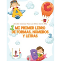 Mi Primer Libro De Formas, Números Y Letras: Libro De Colorear Para Los Niños De Un Año - Paperback